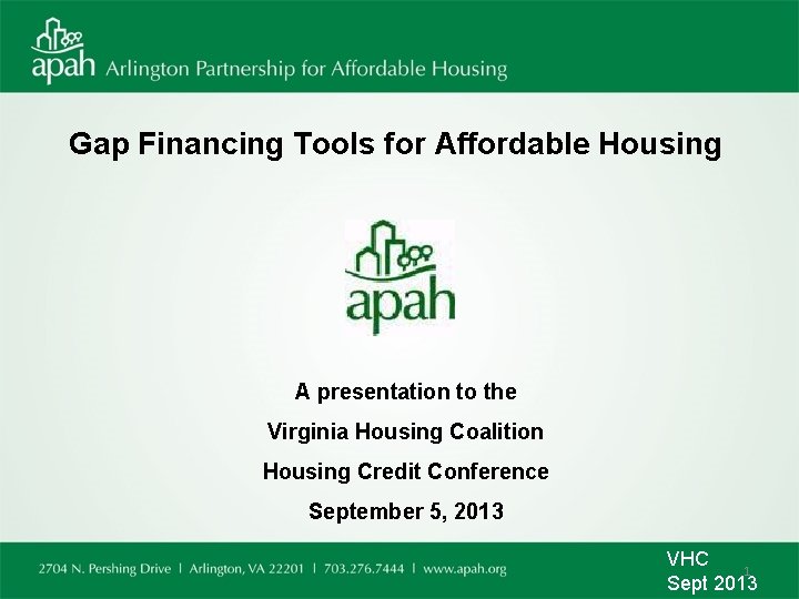 Gap Financing Tools for Affordable Housing A presentation to the Virginia Housing Coalition Housing