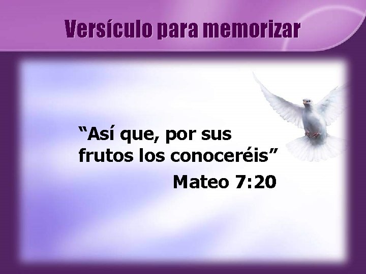 Versículo para memorizar “Así que, por sus frutos los conoceréis” Mateo 7: 20 