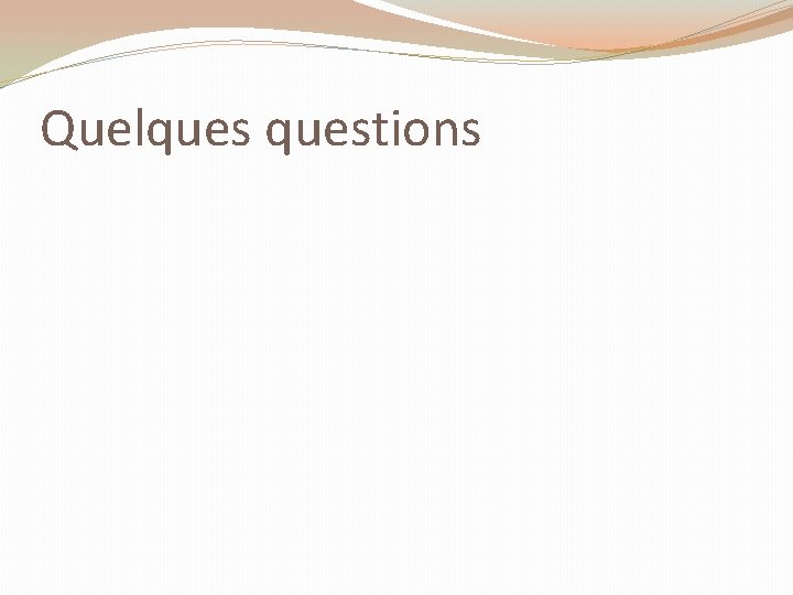 Quelquestions 