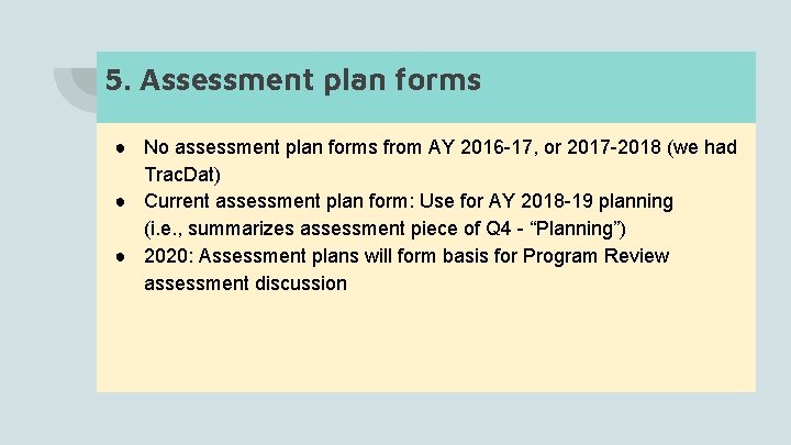 5. Assessment plan forms ● No assessment plan forms from AY 2016 -17, or