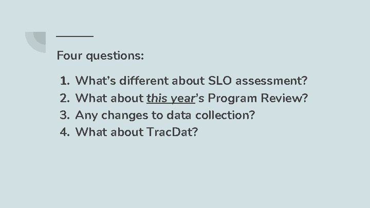 Four questions: 1. 2. 3. 4. What’s different about SLO assessment? What about this