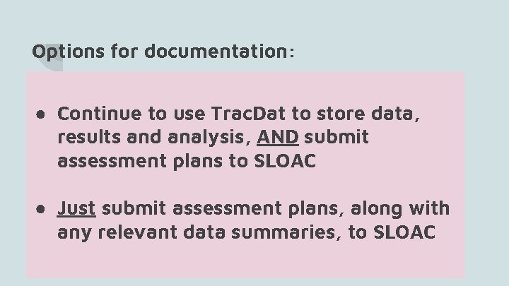 Options for documentation: ● Continue to use Trac. Dat to store data, results and