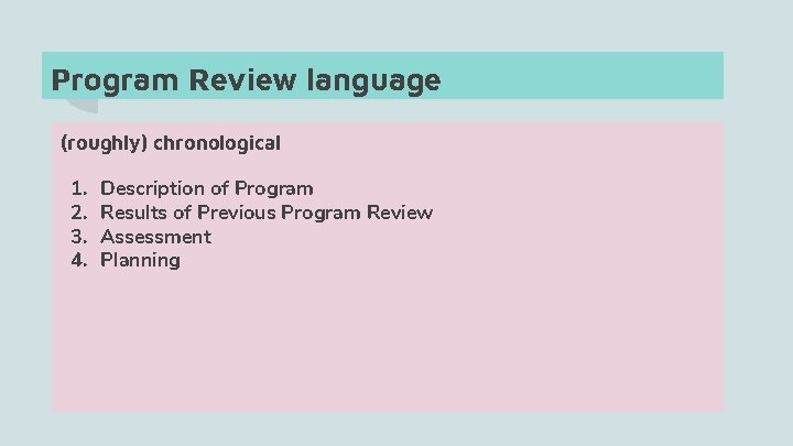 Program Review language (roughly) chronological 1. 2. 3. 4. Description of Program Results of
