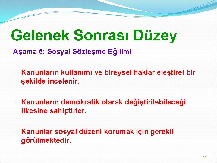 Gelenek Sonrası Düzey Aşama 5: Sosyal Sözleşme Eğilimi Kanunların kullanımı ve bireysel haklar eleştirel