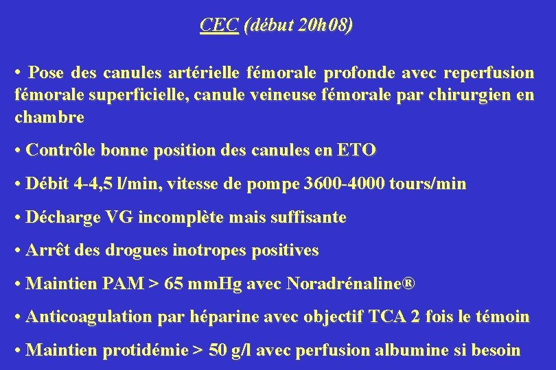 CEC (début 20 h 08) • Pose des canules artérielle fémorale profonde avec reperfusion