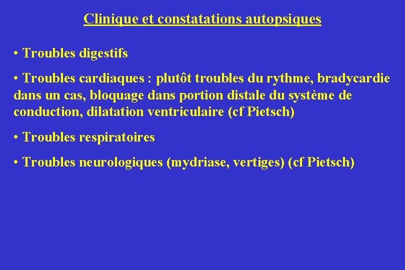 Clinique et constatations autopsiques • Troubles digestifs • Troubles cardiaques : plutôt troubles du