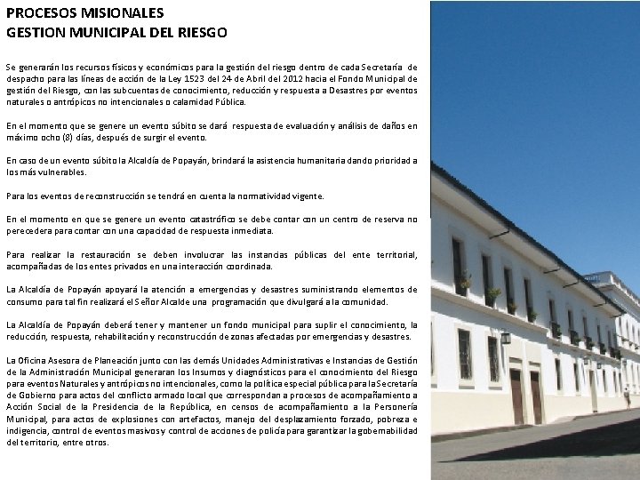 PROCESOS MISIONALES GESTION MUNICIPAL DEL RIESGO Se generarán los recursos físicos y económicos para