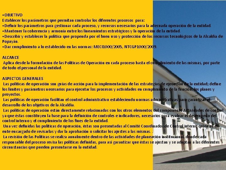  • OBJETIVO Establecer los parámetros que permitan controlar los diferentes procesos para: •