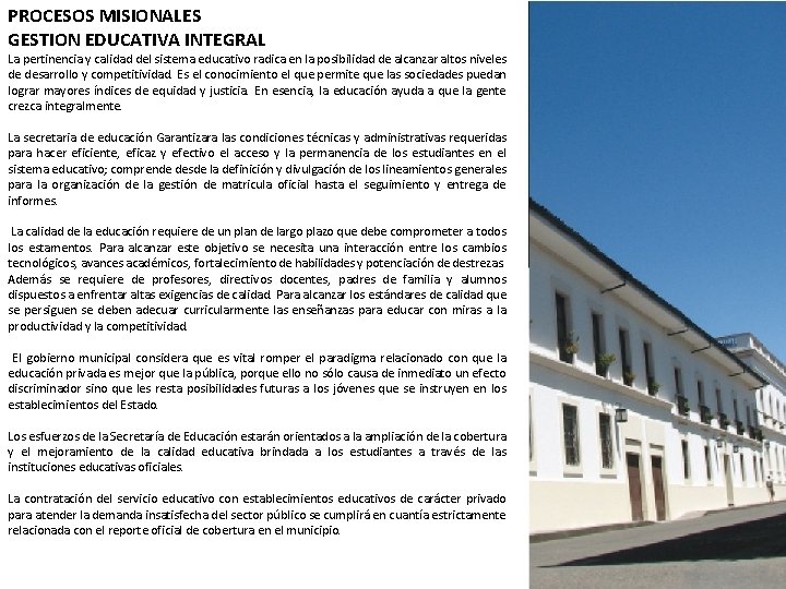 PROCESOS MISIONALES GESTION EDUCATIVA INTEGRAL La pertinencia y calidad del sistema educativo radica en