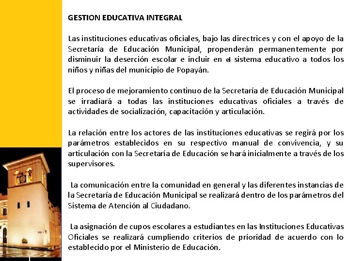 GESTION EDUCATIVA INTEGRAL Las instituciones educativas oficiales, bajo las directrices y con el apoyo