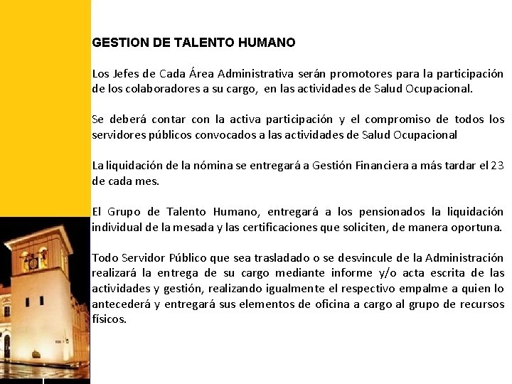 GESTION DE TALENTO HUMANO Los Jefes de Cada Área Administrativa serán promotores para la