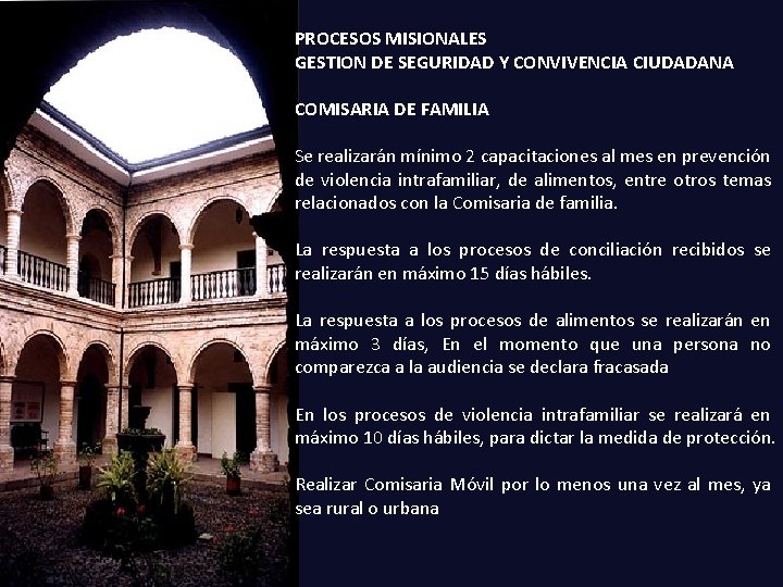 PROCESOS MISIONALES GESTION DE SEGURIDAD Y CONVIVENCIA CIUDADANA COMISARIA DE FAMILIA Se realizarán mínimo