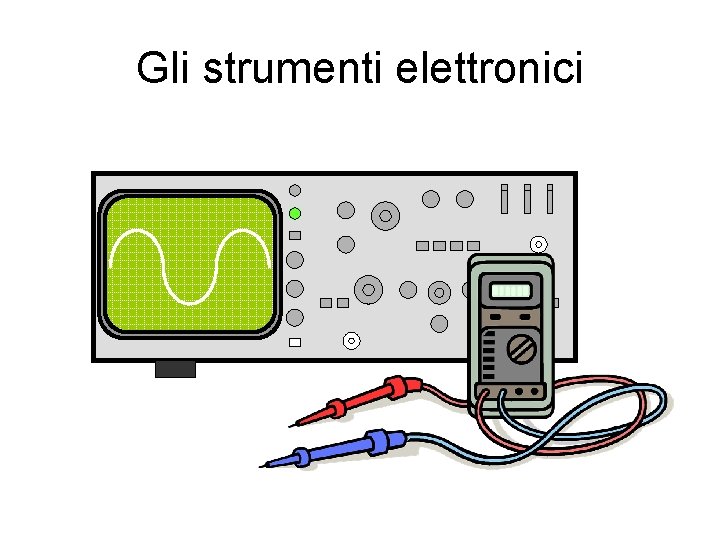 Gli strumenti elettronici 