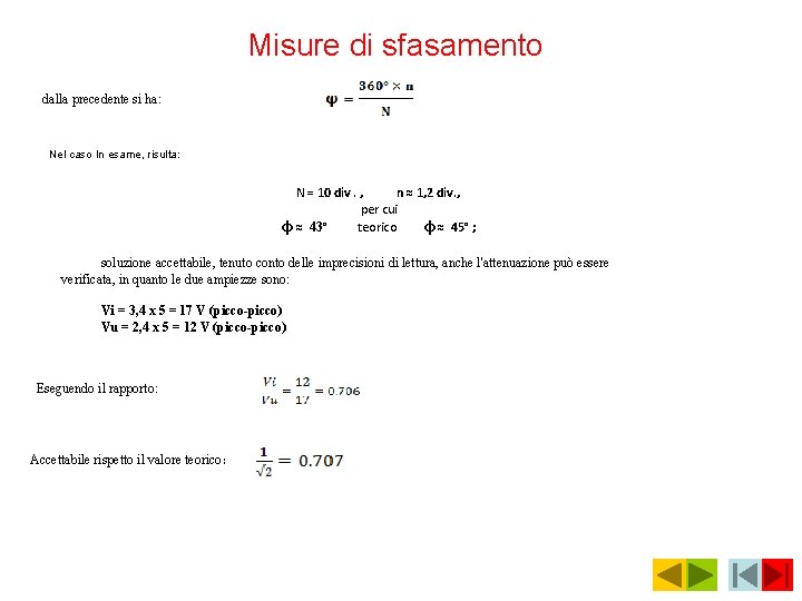 Misure di sfasamento dalla precedente si ha: Nel caso In esame, risulta: N =