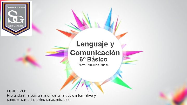 Lenguaje y Comunicación 6º Básico Prof. Paulina Chau OBJETIVO: Profundizar la comprensión de un