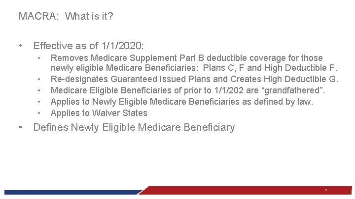 MACRA: What is it? • Effective as of 1/1/2020: • • • Removes Medicare