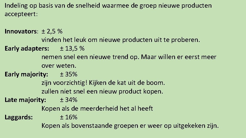 Indeling op basis van de snelheid waarmee de groep nieuwe producten accepteert: Innovators: ±