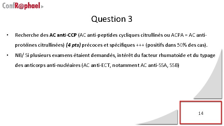 Question 3 • Recherche des AC anti-CCP (AC anti-peptides cycliques citrullinés ou ACPA =