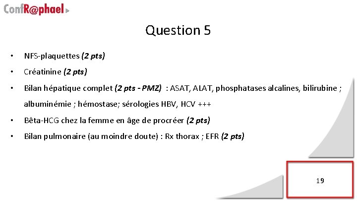 Question 5 • NFS-plaquettes (2 pts) • Créatinine (2 pts) • Bilan hépatique complet
