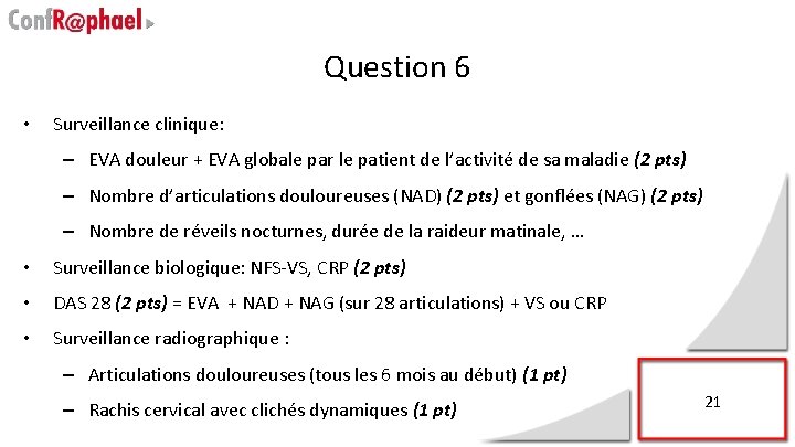 Question 6 • Surveillance clinique: – EVA douleur + EVA globale par le patient