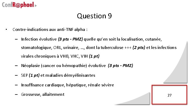 Question 9 • Contre-indications aux anti-TNF alpha : – Infection évolutive (3 pts -