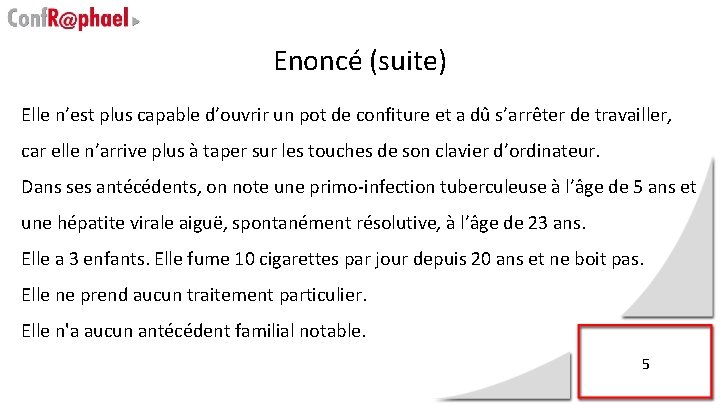 Enoncé (suite) Elle n’est plus capable d’ouvrir un pot de confiture et a dû