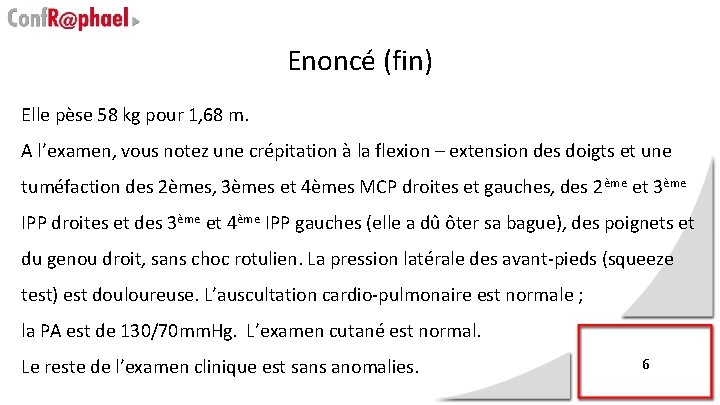 Enoncé (fin) Elle pèse 58 kg pour 1, 68 m. A l’examen, vous notez