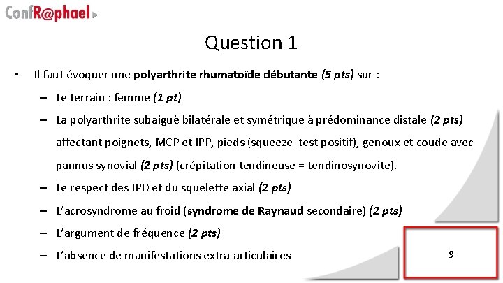 Question 1 • Il faut évoquer une polyarthrite rhumatoïde débutante (5 pts) sur :