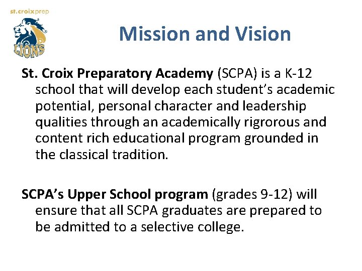 Mission and Vision St. Croix Preparatory Academy (SCPA) is a K-12 school that will