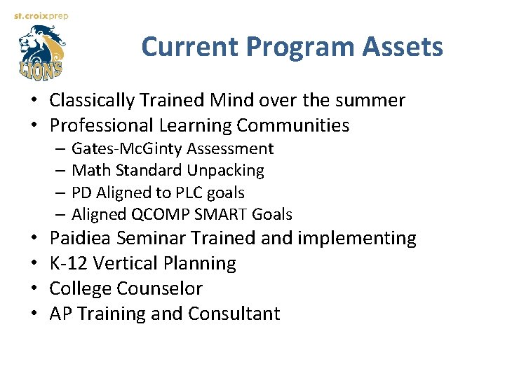 Current Program Assets • Classically Trained Mind over the summer • Professional Learning Communities