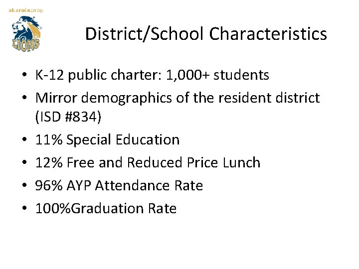 District/School Characteristics • K-12 public charter: 1, 000+ students • Mirror demographics of the