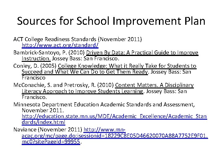 Sources for School Improvement Plan ACT College Readiness Standards (November 2011) http: //www. act.