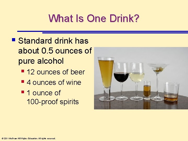 What Is One Drink? § Standard drink has about 0. 5 ounces of pure