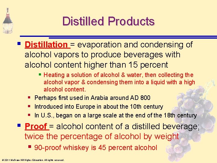 Distilled Products § Distillation = evaporation and condensing of alcohol vapors to produce beverages