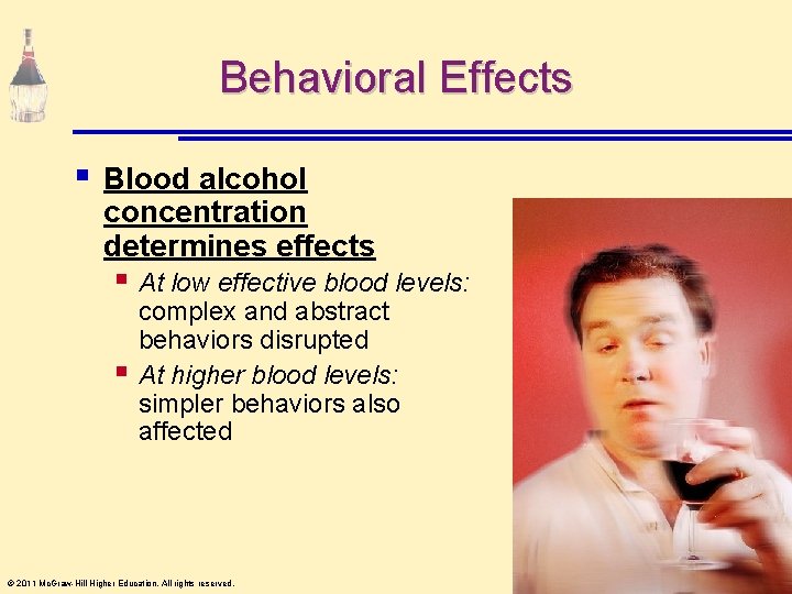 Behavioral Effects § Blood alcohol concentration determines effects § At low effective blood levels: