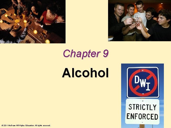 Chapter 9 Alcohol © 2011 Mc. Graw-Hill Higher Education. All rights reserved. 