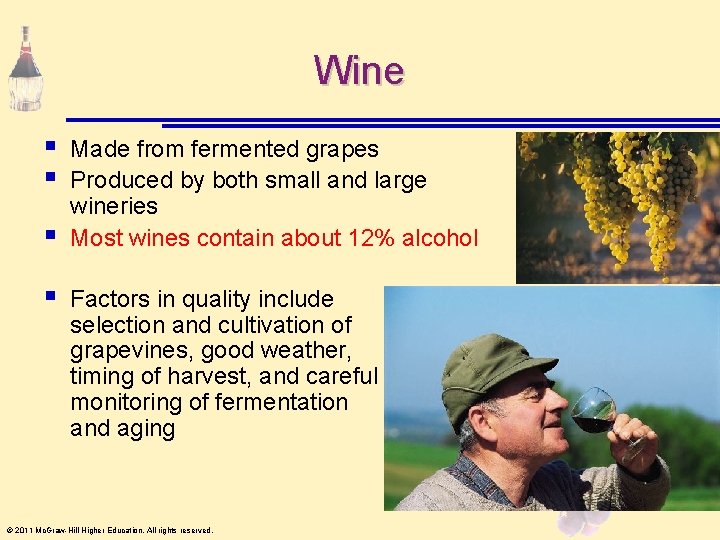 Wine § § Made from fermented grapes Produced by both small and large wineries