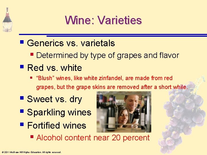 Wine: Varieties § Generics vs. varietals § Determined by type of grapes and flavor