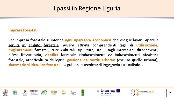 I passi in Regione Liguria Imprese forestali Per impresa forestale si intende ogni operatore