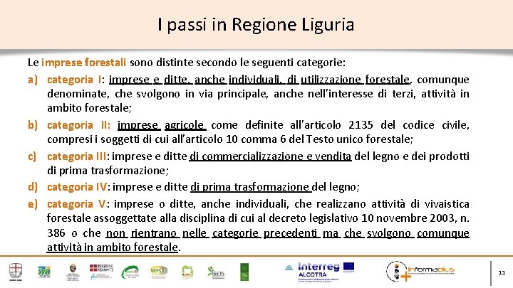 I passi in Regione Liguria Le imprese forestali sono distinte secondo le seguenti categorie: