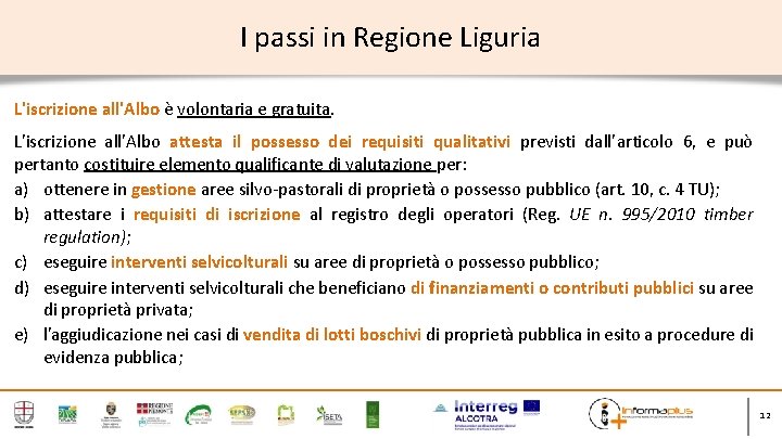 I passi in Regione Liguria L'iscrizione all'Albo è volontaria e gratuita. L'iscrizione all'Albo attesta
