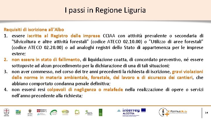 I passi in Regione Liguria Requisiti di iscrizione all'Albo 1. essere iscritte al Registro