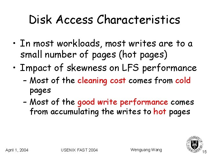 Disk Access Characteristics • In most workloads, most writes are to a small number Disk Access Characteristics • In most workloads, most writes are to a small number