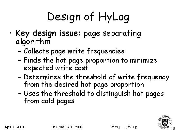 Design of Hy. Log • Key design issue: page separating algorithm – Collects page Design of Hy. Log • Key design issue: page separating algorithm – Collects page
