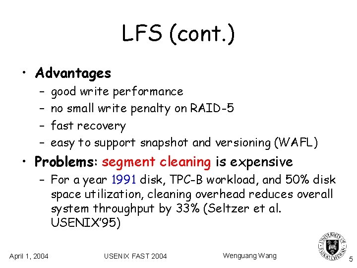 LFS (cont. ) • Advantages – – good write performance no small write penalty LFS (cont. ) • Advantages – – good write performance no small write penalty