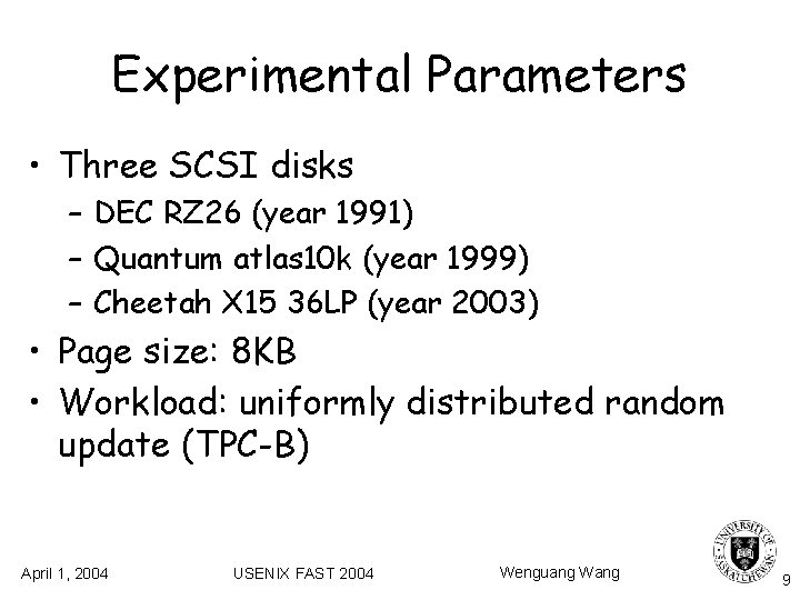 Experimental Parameters • Three SCSI disks – DEC RZ 26 (year 1991) – Quantum Experimental Parameters • Three SCSI disks – DEC RZ 26 (year 1991) – Quantum