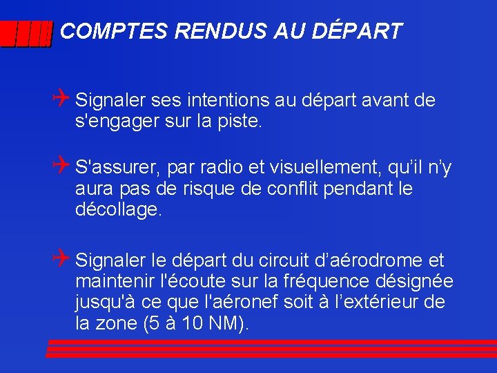 COMPTES RENDUS AU DÉPART Q Signaler ses intentions au départ avant de s'engager sur