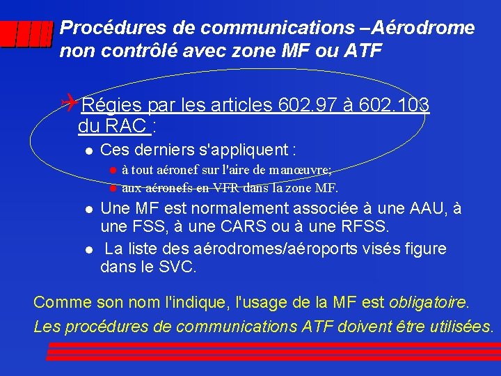 Procédures de communications –Aérodrome non contrôlé avec zone MF ou ATF QRégies par les