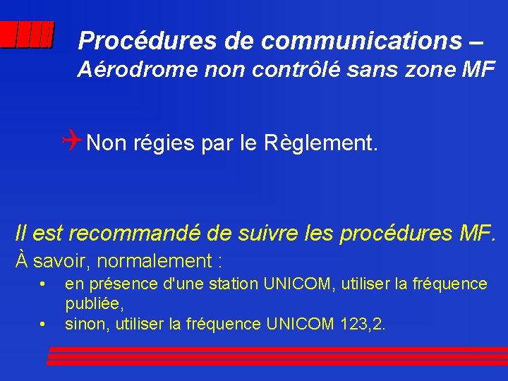 Procédures de communications – Aérodrome non contrôlé sans zone MF QNon régies par le