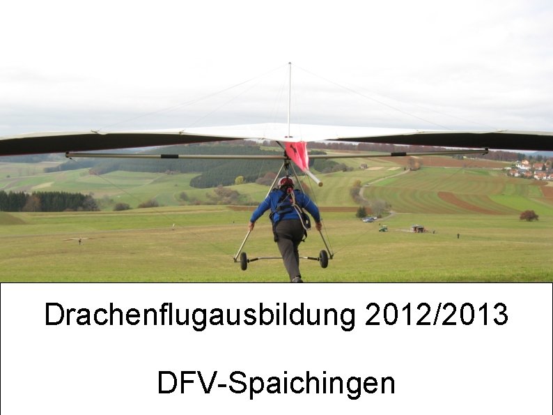 Drachenflugausbildung 2012/2013 DFV-Spaichingen 